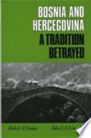 Bosnia and Hercegovina a tradition betrayed