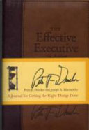 The effective executive in action a journal for getting the right thing done