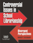 Controversial issues in school librarianship divergent  perspectives