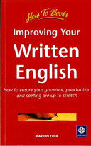Improving your written English how to ensure your grammar, punctuation and spelling are up to scratch