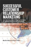 Successful customer relationship marketing new thinking, new strategies, new tools for getting closer to your customers