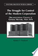 The struggle for control of the modern corporation organizational change at general motors, 1924-1970