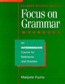 Focus on grammar workbook an intermediate course for reference and practice