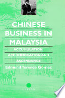 Chinese business in Malaysia accumulation accommodation and ascendance