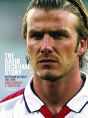 The David Beckham story unauthorised & unofficial