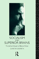 Socialism and superior brains the political thought of Bernard Shaw