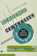 Academic library centrality user success through service, access, and tradition