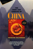 The food and cooking of China an exploration of Chinese cuisine in the provinces and cities of China, Hong Kong, and Taiwan