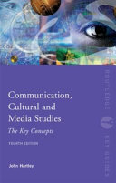Communication, cultural and media studies the key concepts
