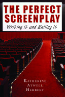 The perfect screenplay writing it and sellling it