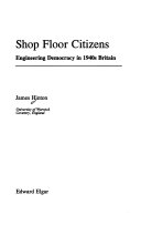 Shop floor citizens engineering democracy in 1940s Britain