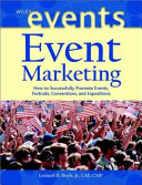 Event marketing how to successfully promote events, festivals, conventions, and expositions
