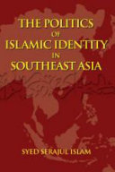 The politics of Islamic identity in Southeast Asia