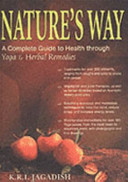 Nature's way a complete guide to health through yoga & herbal remedies