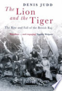 The lion and the tiger the rise and fall of the British Raj, 1600-1947