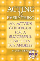 Acting is everything an actor's guidebook for a successful career In Los Angeles