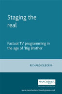Staging the real factual TV programming in the age of Big Brother