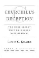 Churchill's deception the dark secret that destroyed Nazi Germany