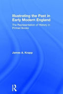 Illustrating the past in early modern England the representation of history in printed books