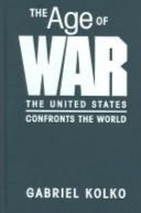 The age of war the United States confronts the world