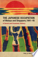 The Japanese Occupation of Malaya and Singapore, 1941-45 A Social and Economic History