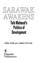 SARAWAK AWAKENS Taib Mahmud's politics of development