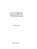 The Osborne/Mcgraw-Hill Guide To IBM PC Communications