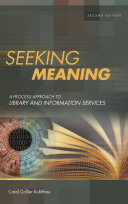 Seeking meaning a process approach to library and information services