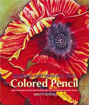 Drawing and painting with colored pencil basic techniques for mastering traditional and watersoluble colored pencils