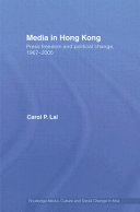 Media in Hong Kong press freedom and political change, 1967-2005