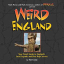 Weird England your travel guide to England's local legends and best kept secrets