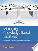 Managing knowledge-based initiatives strategies for successful deployment