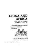 China and Africa, 1949-1970 the foreign policy of the People's Republic of China