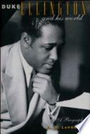 Duke Ellington and his world a biography