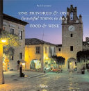 One hundred & one beautiful towns in Italy food and wine