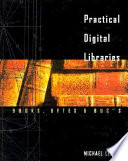 Practical digital libraries books, bytes and bucks