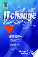 Breakthrough IT change management how to get enduring change results