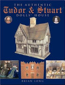 The authentic Tudor & Stuart dolls' house