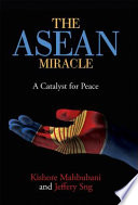 THE ASEAN MIRACLE A Catalyst for Peace