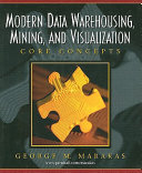 Modern data warehousing, mining, and visualization core concepts