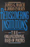Rediscovering institutions the organizational basis of politics