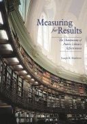 Measuring for results the dimensions of public library effectiveness