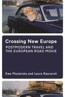 Crossing new Europe postmodern travel and the European road movie