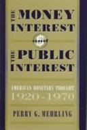The money interest and the public interest American monetary thought, 1920-1970