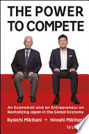 The power to compete an economist and an entrepreneur on revitalizing Japan in the global economy