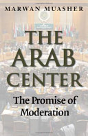 The Arab center the promise of moderation