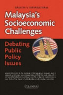 Malaysia's Socioeconomic Challenges Debating Public Policy Issues