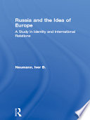 Russia and the idea of Europe a study in identity and international relations