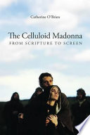 The celluloid Madonna from scripture to screen