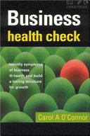 Business health check identify symptoms of business ill-health and build a lasting structure for growth